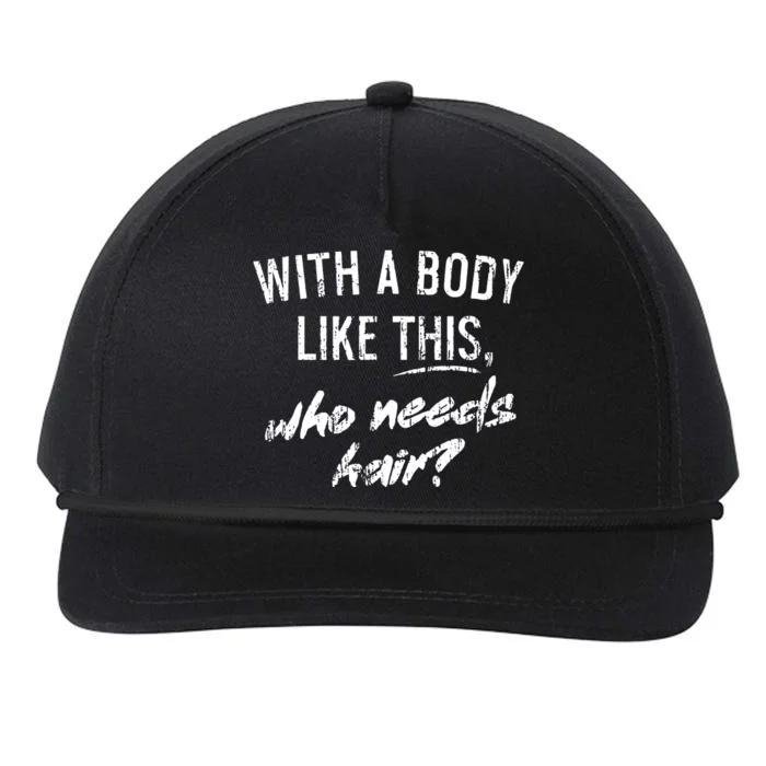 With A Body Like This Who Needs Hair Snapback Five-Panel Rope Hat