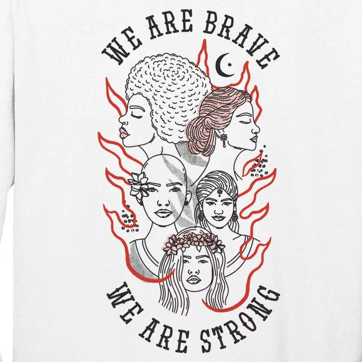 We Are Brave We Are Strong Female Tall Long Sleeve T-Shirt