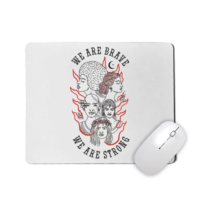 We Are Brave We Are Strong Female Mousepad