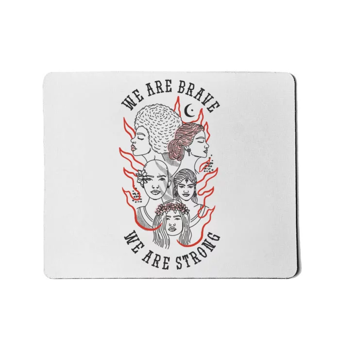 We Are Brave We Are Strong Female Mousepad