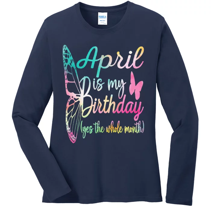 Women April Birthday April Is My Birthday Ladies Long Sleeve Shirt