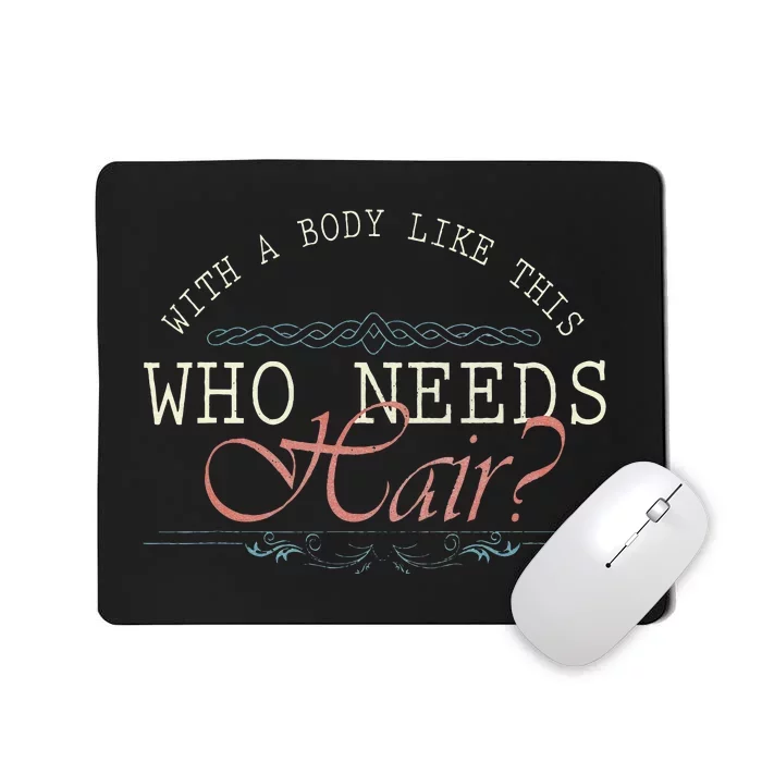 With A Body Like This Who Needs Hair Balding Funny Dad Mousepad