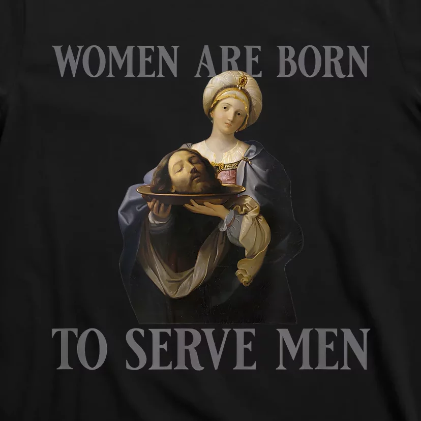 Women Are Born To Serve Man Christian Boss Girl Motivational T-Shirt