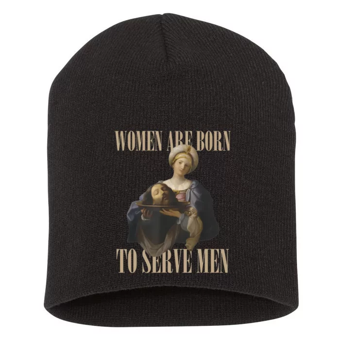 Women Are Born To Serve Man Funny Boss Girl Motivational Short Acrylic Beanie