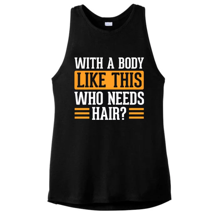 With A Body Like This Who Needs Hair Ladies Tri-Blend Wicking Tank