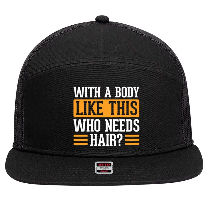 With A Body Like This Who Needs Hair 7 Panel Mesh Trucker Snapback Hat