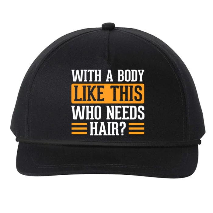 With A Body Like This Who Needs Hair Snapback Five-Panel Rope Hat