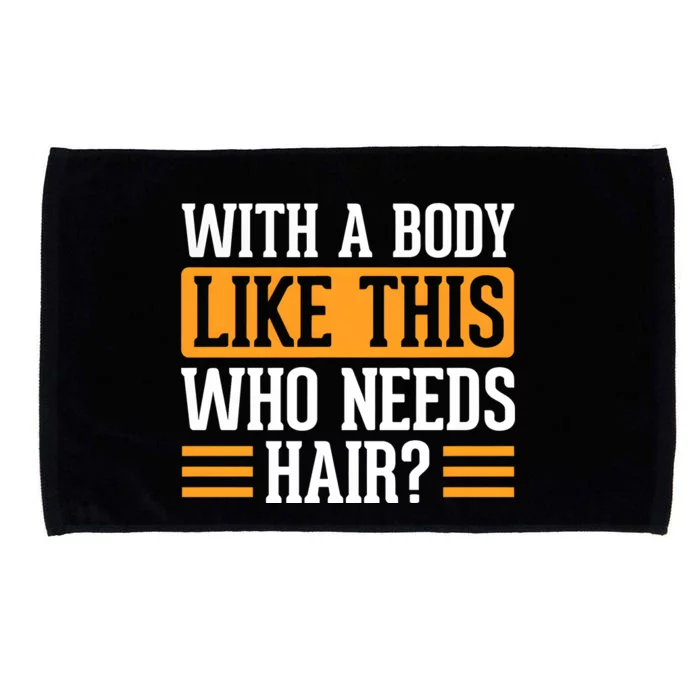 With A Body Like This Who Needs Hair Microfiber Hand Towel