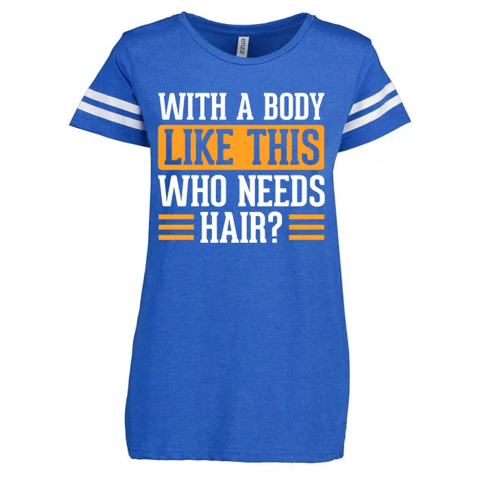 With A Body Like This Who Needs Hair Enza Ladies Jersey Football T-Shirt