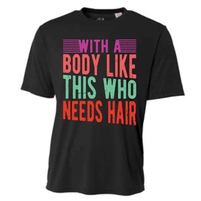 With A Body Like This Who Needs Hair? Cooling Performance Crew T-Shirt