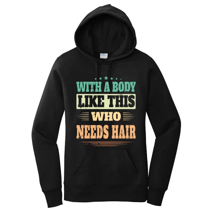 With A Body Like This Who Needs Hair Women's Pullover Hoodie