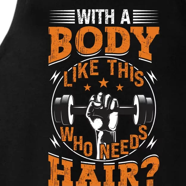 With A Body Like This Who Needs Hair? Ladies Tri-Blend Wicking Tank