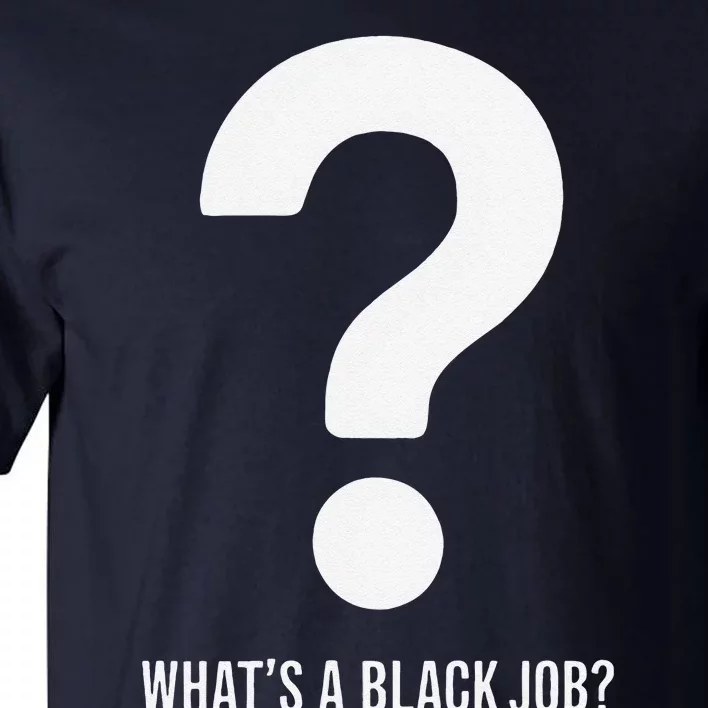 WhatS A Black Job Black Politics Black Professionals Tall T-Shirt