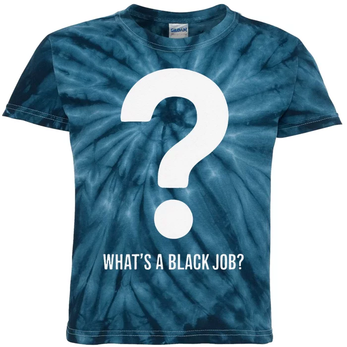 WhatS A Black Job Black Politics Black Professionals Kids Tie-Dye T-Shirt