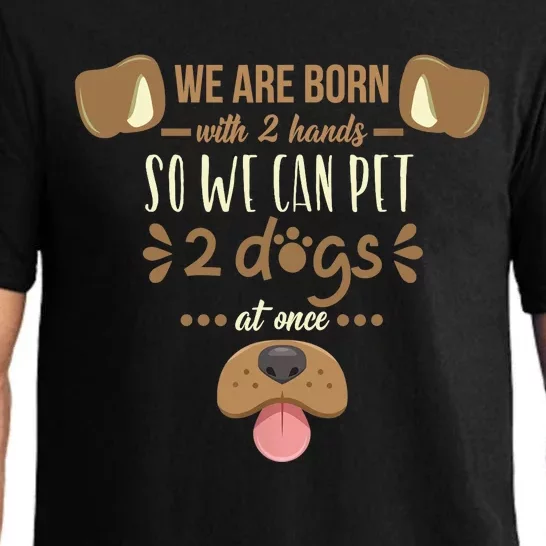 We Are Born With 2 Hands To Pet 2 Dogs At Once Dog Pajama Set