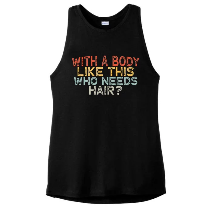 With A Body Like This Who Needs Hair Ladies Tri-Blend Wicking Tank