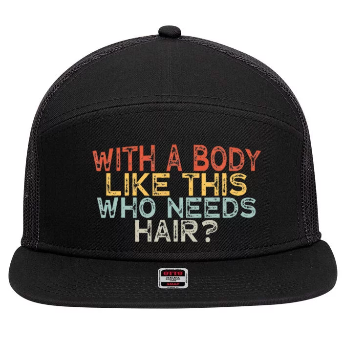 With A Body Like This Who Needs Hair 7 Panel Mesh Trucker Snapback Hat