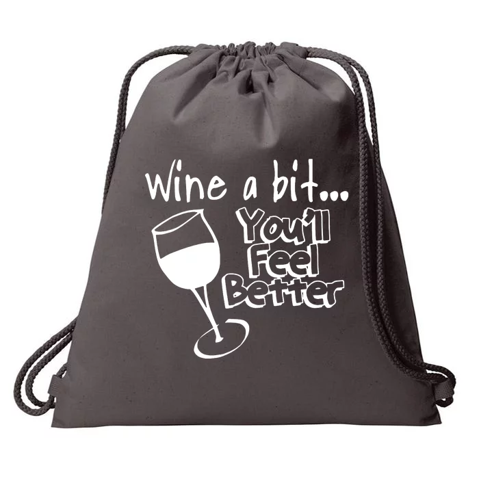 Wine A Bit YouLl Feel Better Drawstring Bag