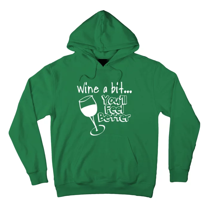 Wine A Bit YouLl Feel Better Hoodie