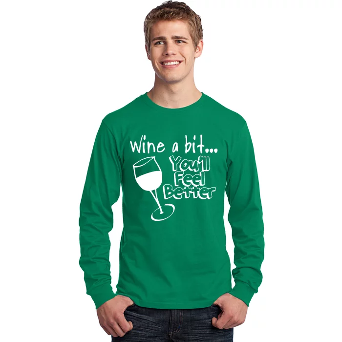 Wine A Bit YouLl Feel Better Long Sleeve Shirt