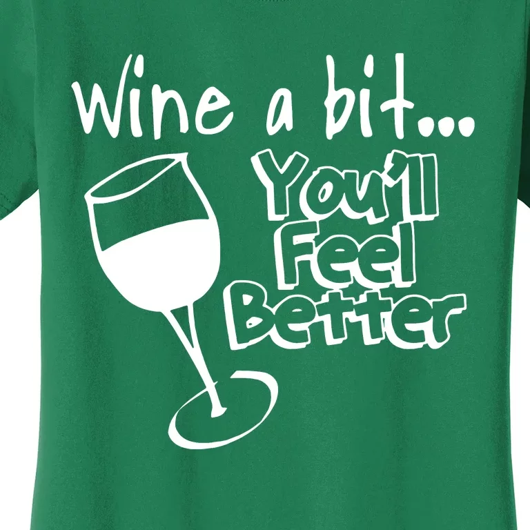 Wine A Bit YouLl Feel Better Women's T-Shirt