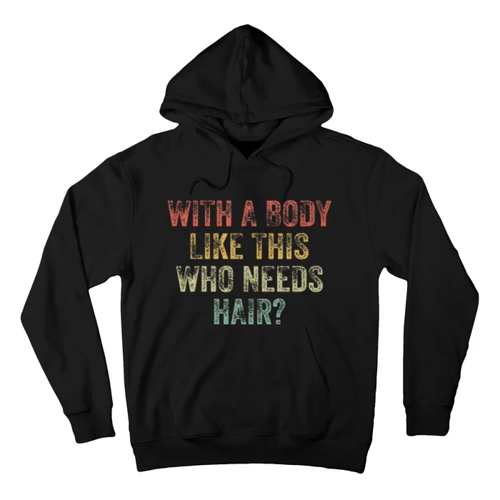 With A Body Like This Who Needs Hair Bald Woman Bald Man Hoodie