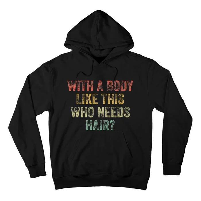 With A Body Like This Who Needs Hair Bald Woman Bald Man Tall Hoodie