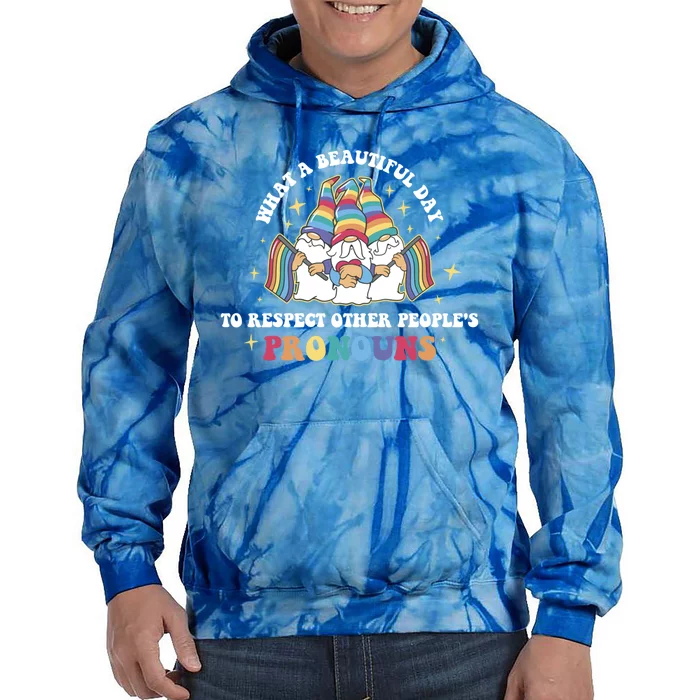 What A Beautiful Day To Respect Other Peoples Pronouns Great Gift Tie Dye Hoodie