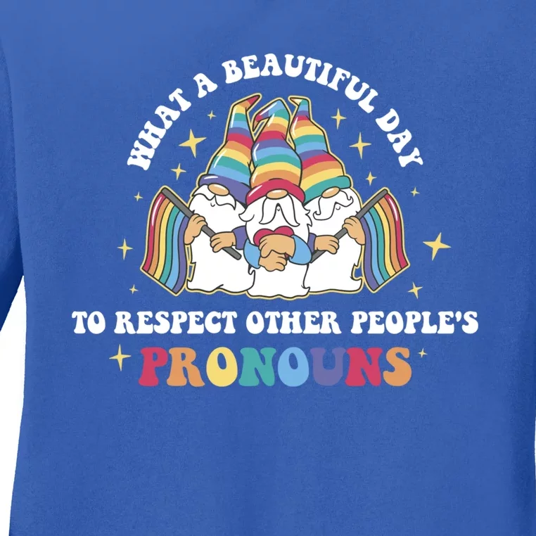 What A Beautiful Day To Respect Other Peoples Pronouns Great Gift Ladies Long Sleeve Shirt