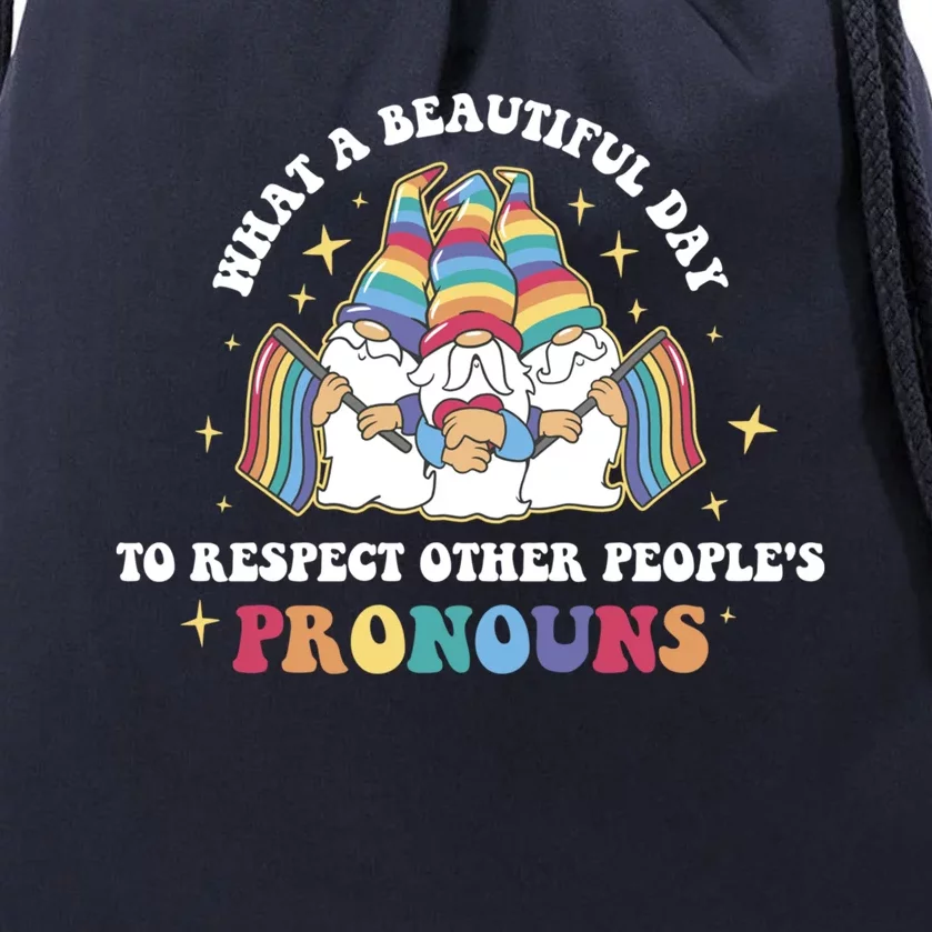 What A Beautiful Day To Respect Other Peoples Pronouns Great Gift Drawstring Bag