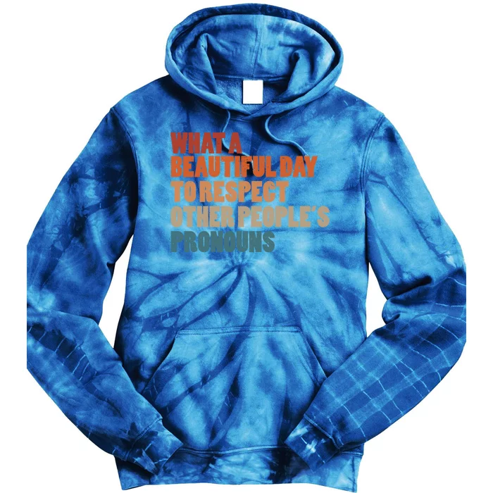 What A Beautiful Day To Respect Other Peoples Pronouns Cool Gift Tie Dye Hoodie