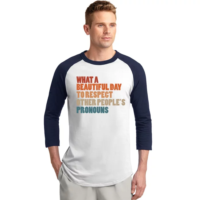 What A Beautiful Day To Respect Other Peoples Pronouns Cool Gift Baseball Sleeve Shirt