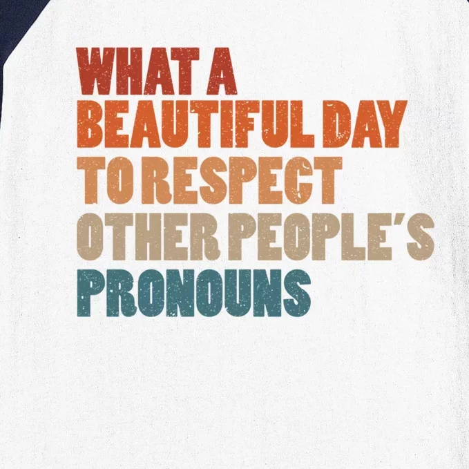 What A Beautiful Day To Respect Other Peoples Pronouns Cool Gift Baseball Sleeve Shirt