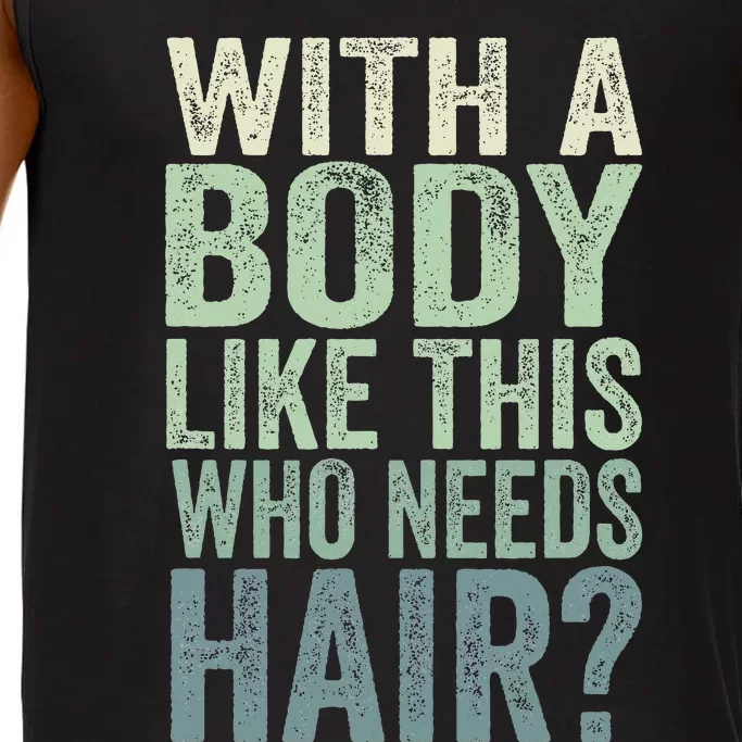 With A Body Like This Who Needs Hair Balding Funny Dad Comfort Colors® Tank Top