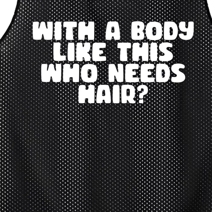 With A Body Like This Who Needs Hair Funny Mesh Reversible Basketball Jersey Tank