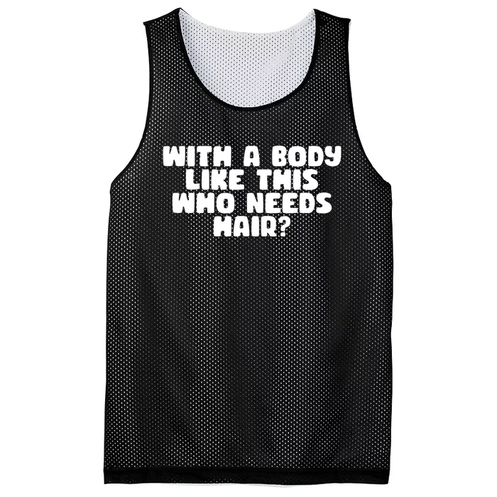 With A Body Like This Who Needs Hair Funny Mesh Reversible Basketball Jersey Tank