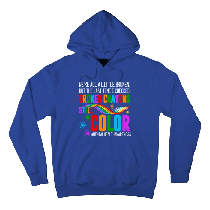 We're All Broken Crayons Still Color Tal Health Awareness Gift Hoodie