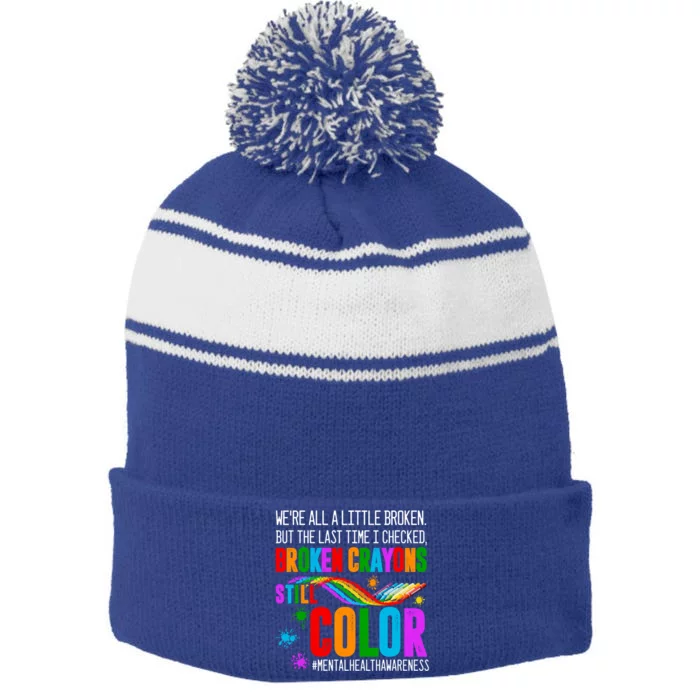 We're All Broken Crayons Still Color Tal Health Awareness Gift Stripe Pom Pom Beanie