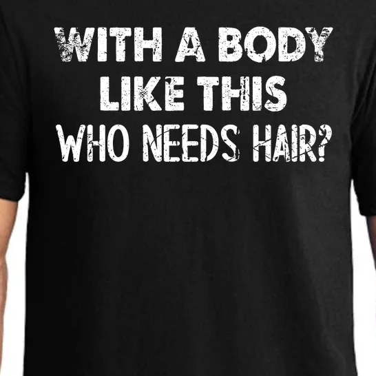 With A Body Like This Who Needs Hair Funny Bald Pajama Set