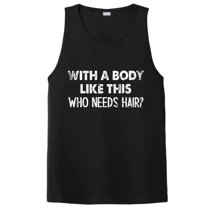 With A Body Like This Who Needs Hair Funny Bald Performance Tank