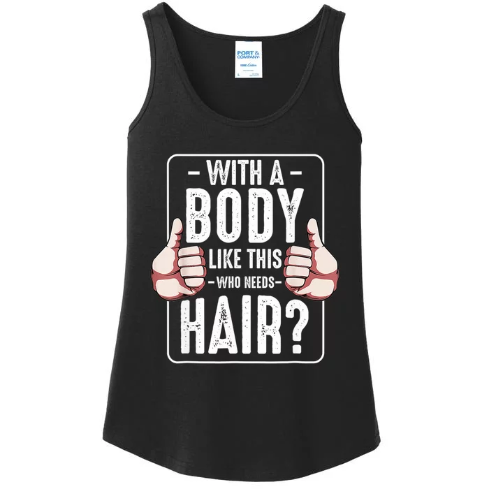 With A Body Like This Who Needs Hair Funny Bald Head Qu Ladies Essential Tank