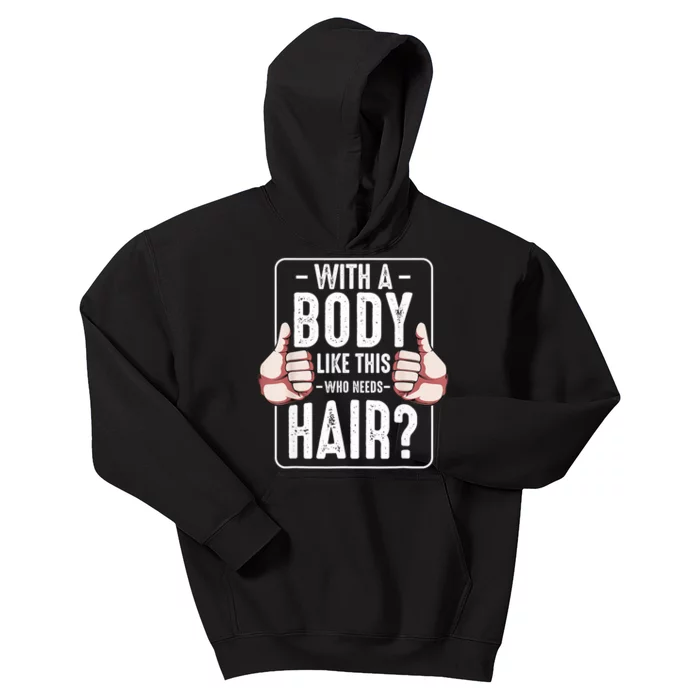 With A Body Like This Who Needs Hair Funny Bald Head Qu Kids Hoodie