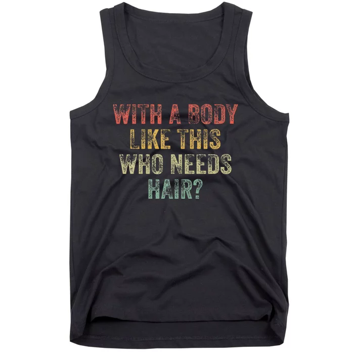 With A Body Like This Who Needs Hair Bald Woman Bald Man Tank Top