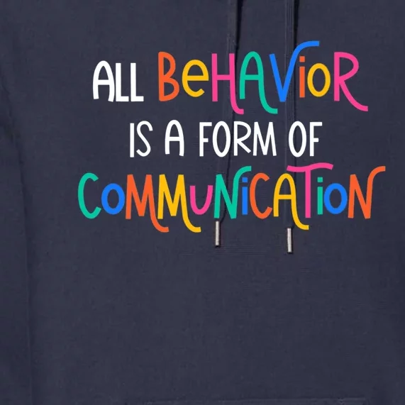 Wo All Behavior Is A Form Of Communication SPED Teacher Autism VNeck Premium Hoodie