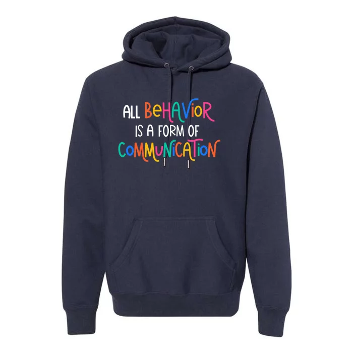 Wo All Behavior Is A Form Of Communication SPED Teacher Autism VNeck Premium Hoodie