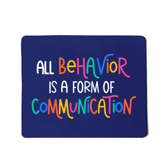 Wo All Behavior Is A Form Of Communication SPED Teacher Autism VNeck Mousepad