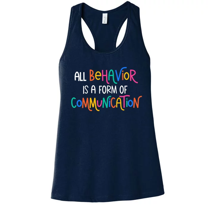 Wo All Behavior Is A Form Of Communication SPED Teacher Autism VNeck Women's Racerback Tank