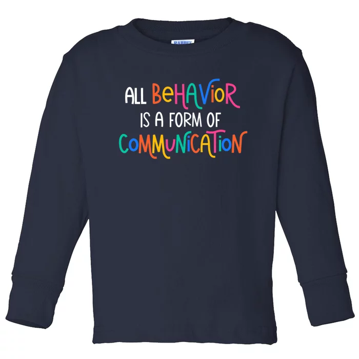 Wo All Behavior Is A Form Of Communication SPED Teacher Autism VNeck Toddler Long Sleeve Shirt