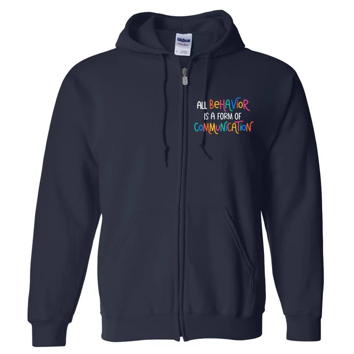 Wo All Behavior Is A Form Of Communication SPED Teacher Autism VNeck Full Zip Hoodie