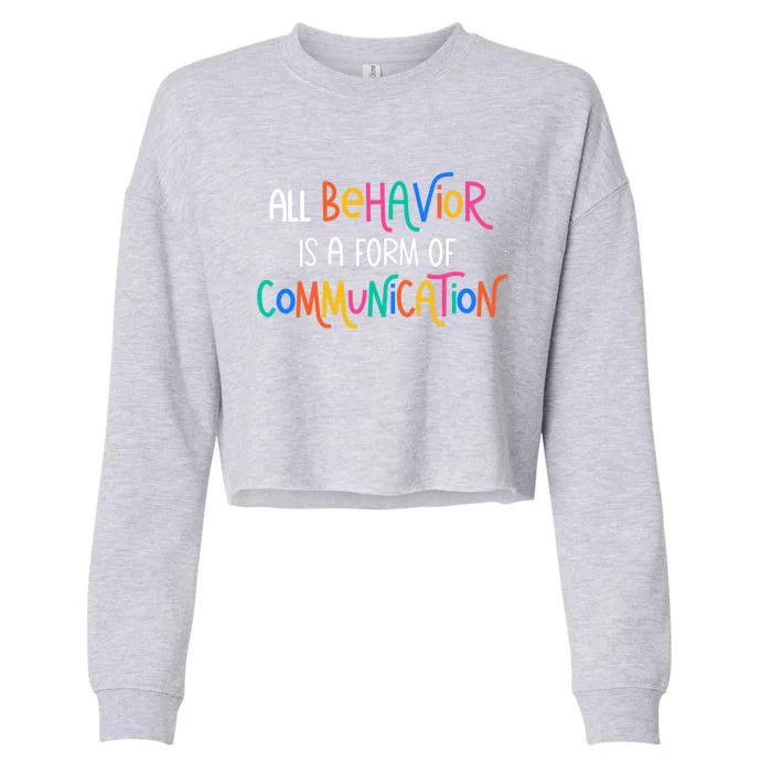 Wo All Behavior Is A Form Of Communication SPED Teacher Autism VNeck Cropped Pullover Crew